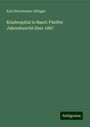 Karl Streckeisen-Ehinger: Kinderspital in Basel: Fünfter Jahresbericht über 1867, Buch