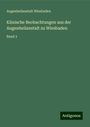 Augenheilanstalt Wiesbaden: Klinische Beobachtungen aus der Augenheilanstalt zu Wiesbaden, Buch