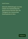 Rudolf Demme: Klinische Mittheilungen aus dem Gebiete der Kinderheilkunde. Medicinische Berichte über die Thätigkeit des Jennerschen Kinderspitales in Bern, Buch