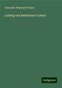 Alexander Wheelock Thayer: Ludwig van Beethoven's Leben, Buch