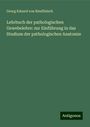 Georg Eduard Von Rindfleisch: Lehrbuch der pathologischen Gewebelehre: zur Einführung in das Studium der pathologischen Anatomie, Buch