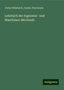 Julius Weisbach: Lehrbuch der Ingenieur- und Maschinen-Mechanik, Buch