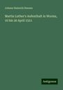 Johann Heinrich Hennes: Martin Luther's Aufenthalt in Worms, 16 bis 26 April 1521, Buch