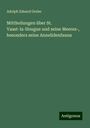 Adolph Eduard Grube: Mittheilungen über St. Vaast-la-Hougue und seine Meeres-, besonders seine Annelidenfauna, Buch