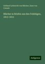 Gebhard Leberecht von Blücher: Blücher in Briefen aus den Feldzügen, 1813-1815, Buch