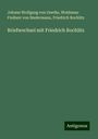 Johann Wolfgang von Goethe: Briefwechsel mit Friedrich Rochlitz, Buch