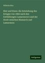 Wilhelm Blos: Blut und Eisen: die Entstehung des Krieges von 1866 nach den Enthüllungen Lamarmora's und der Streit zwischen Bismarck und Lamarmora, Buch