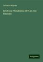 Catharina Migerka: Briefe aus Philadelphia 1876 an eine Freundin, Buch