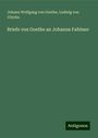 Johann Wolfgang von Goethe: Briefe von Goethe an Johanna Fahlmer, Buch