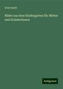 Ernst Barth: Bilder aus dem Kindergarten für Mütter und Erzieherinnen, Buch