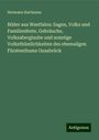 Hermann Hartmann: Bilder aus Westfalen: Sagen, Volks und Familienfeste, Gebräuche, Volksaberglaube und sonstige Volksthümlichkeiten des ehemaligen Fürstenthums Osnabrück, Buch