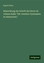 Rupert Ebner: Beleuchtung der Schrift des Herrn Dr. Johann Kelle: "Die Jesuiten-Gymnasien in Oesterreich.", Buch