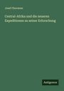 Josef Chavanne: Central-Afrika und die neueren Expeditionen zu seiner Erforschung, Buch