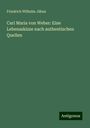 Friedrich Wilhelm Jähns: Carl Maria von Weber: Eine Lebensskizze nach authentischen Quellen, Buch