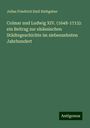 Julius Friedrich Emil Rathgeber: Colmar und Ludwig XIV. (1648-1715): ein Beitrag zur elsässischen Städtegeschichte im siebenzehnten Jahrhundert, Buch