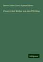 Marcus Tullius Cicero: Cicero's drei Bücher von den Pflichten, Buch