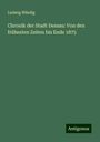 Ludwig Würdig: Chronik der Stadt Dessau: Von den frühesten Zeiten bis Ende 1875, Buch