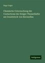 Hugo Unger: Chemische Untersuchung der Contactzone der Steiger Thonschiefer am Granitstock von Barrandlau, Buch