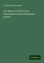 Friedrich Wilhelm Jähns: Carl Maria von Weber: Eine Lebensskizze nach authentischen Quellen, Buch