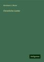 Abraham A. Meyer: Christliche Lieder, Buch