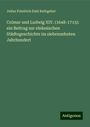 Julius Friedrich Emil Rathgeber: Colmar und Ludwig XIV. (1648-1715): ein Beitrag zur elsässischen Städtegeschichte im siebenzehnten Jahrhundert, Buch