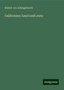 Robert Von Schlagintweit: Californien: Land und Leute, Buch