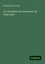 Maximilian von Voss: Zur Geschichte der Autonomie der Stadt Halle, Buch