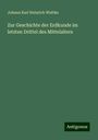 Johann Karl Heinrich Wuttke: Zur Geschichte der Erdkunde im letzten Drittel des Mittelalters, Buch