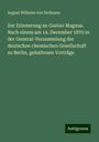 August Wilhelm Von Hofmann: Zur Erinnerung an Gustav Magnus. Nach einem am 14. December 1870 in der General-Versammlung der deutschen chemischen Gesellschaft zu Berlin, gehaltenen Vorträge, Buch