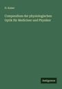 H. Kaiser: Compendium der physiologischen Optik für Mediciner und Physiker, Buch