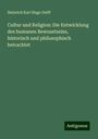 Heinrich Karl Hugo Delff: Cultur und Religion: Die Entwicklung des humanen Bewusstseins, historisch und philosophisch betrachtet, Buch