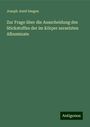 Joseph Josef Seegen: Zur Frage über die Ausscheidung des Stickstoffes der im Körper zersetzten Albuminate, Buch