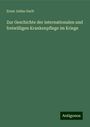 Ernst Julius Gurlt: Zur Geschichte der internationalen und freiwilligen Krankenpflege im Kriege, Buch