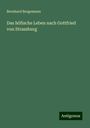 Bernhard Bergemann: Das höfische Leben nach Gottfried von Strassburg, Buch