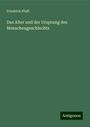 Friedrich Pfaff: Das Alter und der Ursprung des Menschengeschlechts, Buch