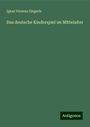 Ignaz Vinzenz Zingerle: Das deutsche Kinderspiel im Mittelalter, Buch