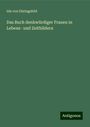 Ida von Düringsfeld: Das Buch denkwürdiger Frauen in Lebens- und Zeitbildern, Buch