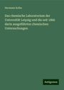 Hermann Kolbe: Das chemische Laboratorium der Universität Leipzig und die seit 1866 darin ausgeführten chemischen Untersuchungen, Buch