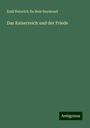 Emil Heinrich Du Bois Reymond: Das Kaiserreich und der Friede, Buch