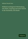 Wilhelm Theodor Renz: Wildbad im Königreich Württemberg, sein Name, Ursprung und erster Eintritt in die Geschichte, Drei Briefe, Buch