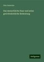 Otto Oesterlen: Das menschliche Haar und seine gerichtsärztliche Bedeutung, Buch