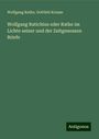 Wolfgang Ratke: Wolfgang Ratichius oder Ratke im Lichte seiner und der Zeitgenossen Briefe, Buch