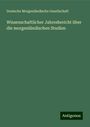 Deutsche Morgenländische Gesellschaft: Wissenschaftlicher Jahresbericht über die morgenländischen Studien, Buch