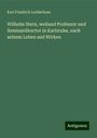 Karl Friedrich Ledderhose: Wilhelm Stern, weiland Professor und Seminardirector in Karlsruhe, nach seinem Leben and Wirken, Buch