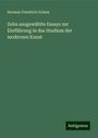 Herman Friedrich Grimm: Zehn ausgewählte Essays zur Einführung in das Studium der modernen Kunst, Buch