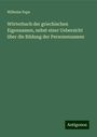 Wilhelm Pape: Wörterbuch der griechischen Eigennamen, nebst einer Uebersicht über die Bildung der Personennamen, Buch