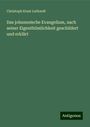 Christoph Ernst Luthardt: Das johanneische Evangelium, nach seiner Eigenthümlichkeit geschildert und erklärt, Buch