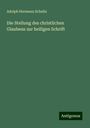 Adolph Hermann Schultz: Die Stellung des christlichen Glaubens zur heiligen Schrift, Buch