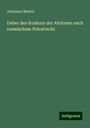 Johannes Merkel: Ueber den Konkurs der Aktionen nach roemischem Privatrecht, Buch