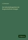 A. Eichenauer: Die Seilscheibengerüste der Bergwerksförder Anlagen, Buch